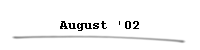 August '02