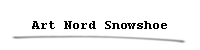 Art Nord Snowshoe